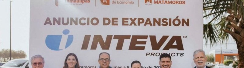 Inteva anuncia gran inversión en Tamaulipas